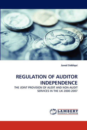 REGULATION OF AUDITOR INDEPENDENCE: THE JOINT PROVISION OF AUDIT AND NONAUDIT SERVICES IN THE UK 20002007,Used