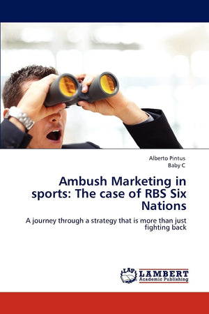 Ambush Marketing in sports: The case of RBS Six Nations: A journey through a strategy that is more than just fighting back,Used