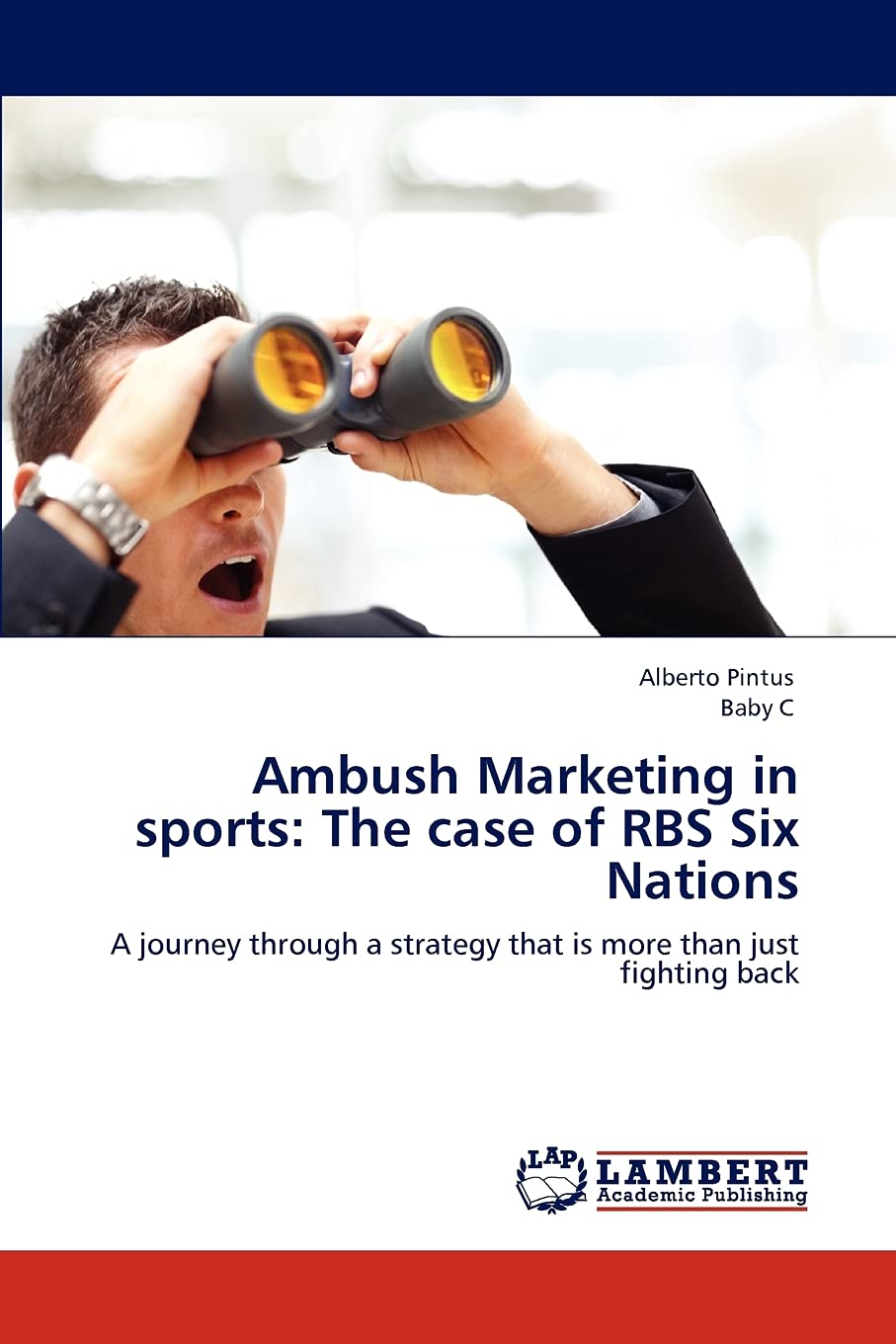 Ambush Marketing in sports: The case of RBS Six Nations: A journey through a strategy that is more than just fighting back,Used
