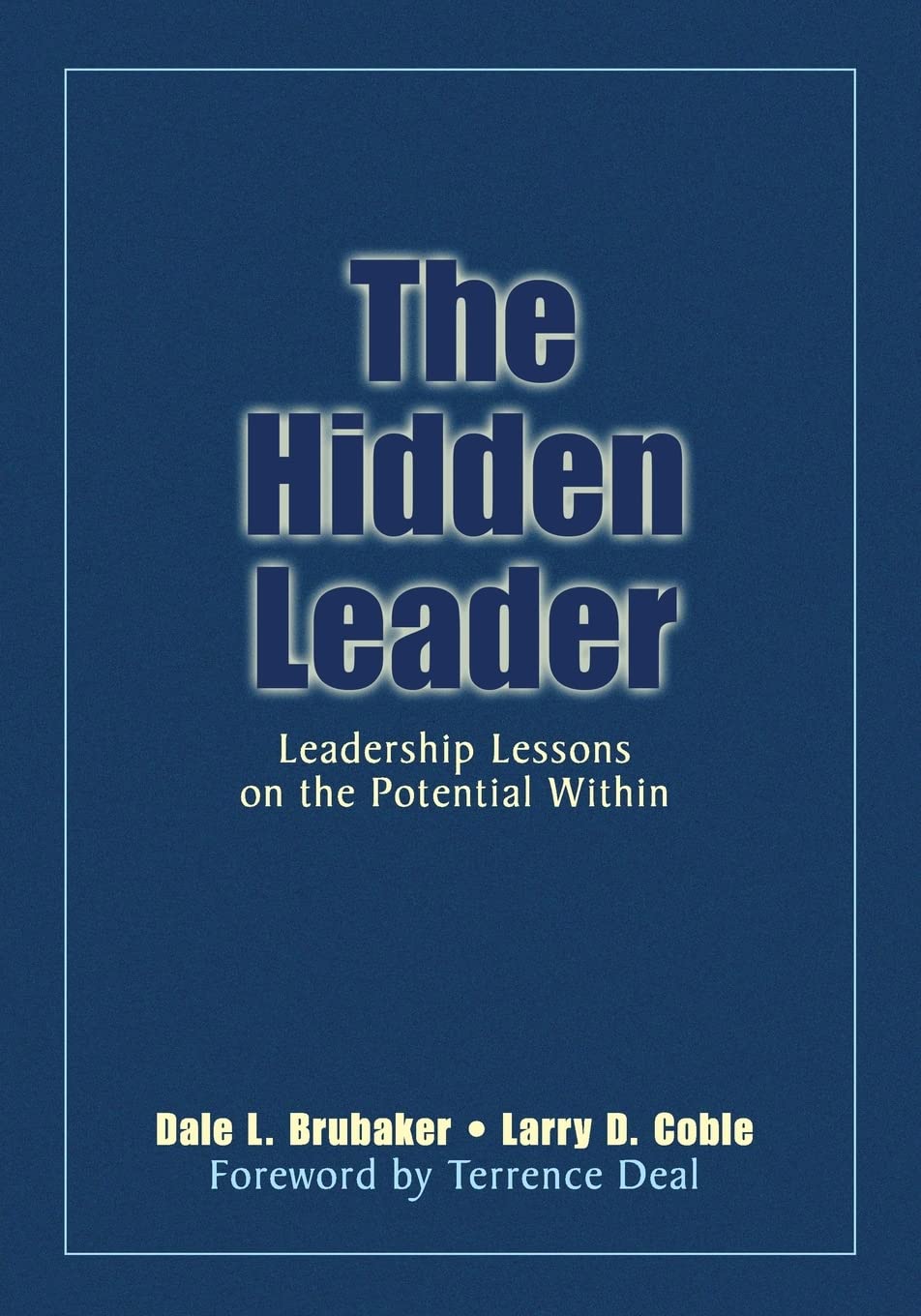 The Hidden Leader: Leadership Lessons on the Potential Within,New