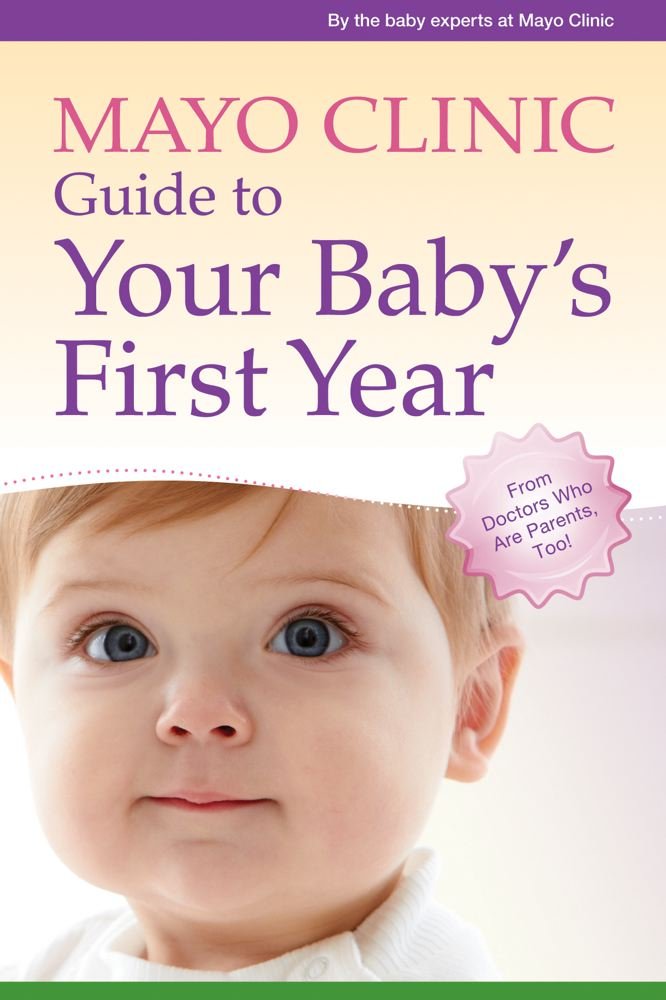 Mayo Clinic Guide to Your Baby's First Year: From Doctors Who Are Parents, Too!,Used