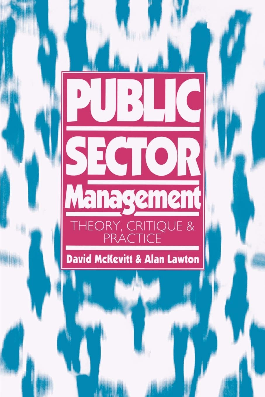 Public Sector Management: Theory, Critique And Practice (Published In Association With The Open University),Used