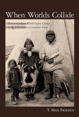 When Worlds Collide: HunterGatherer WorldSystem Change in the 19th Century Canadian Arctic (Archaeology of IndigenousColonial,Used