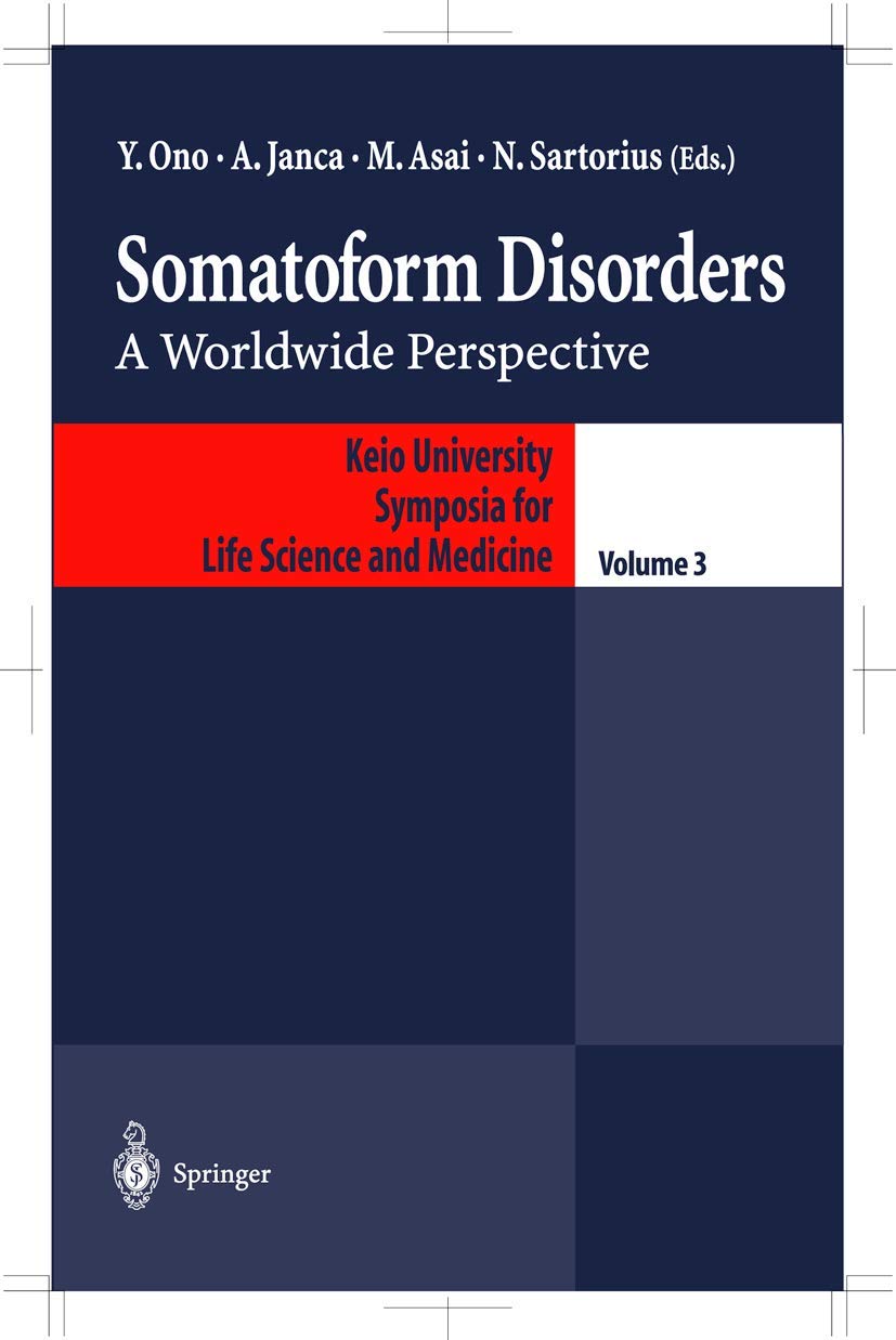 Somatoform Disorders: A Worldwide Perspective (Keio University International Symposia for Life Sciences and Medicine, 3),Used