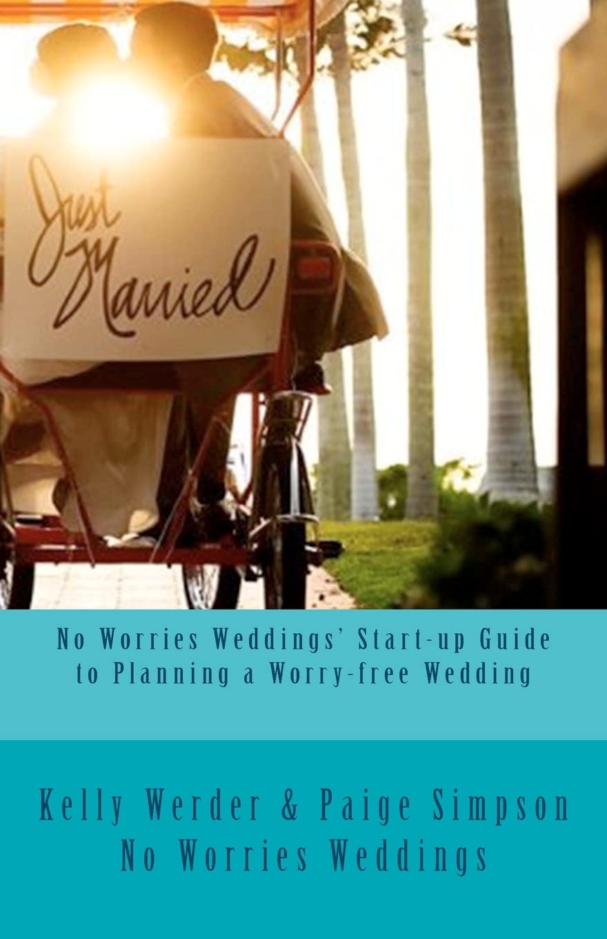 No Worries Weddings Startup Guide To Planning A Worryfree Wedding: Everything You Need To Know To Start Your Wedding Planning ,Used