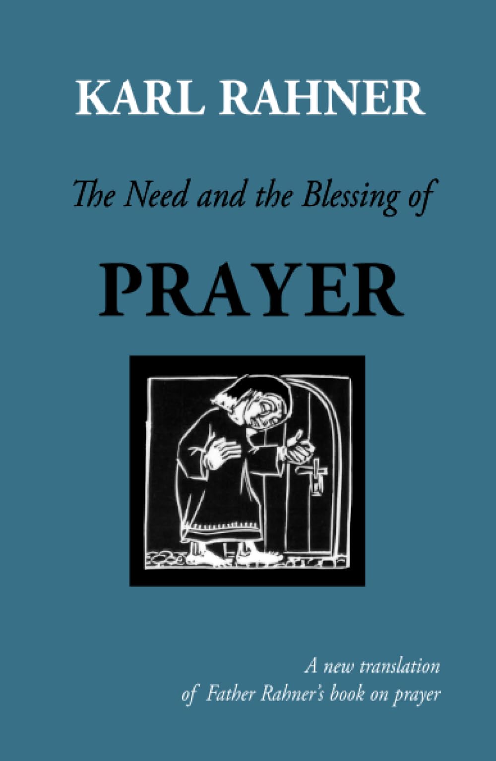 The Need And The Blessing Of Prayer,New