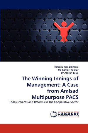 The Winning Innings of Management: A Case from Amlsad Multipurpose PACS: Today's Wants and Reforms In The Cooperative Sector,Used