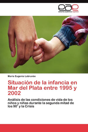Situacin de la infancia en Mar del Plata entre 1995 y 2002: Anlisis de las condiciones de vida de los nios y nias durante la,Used