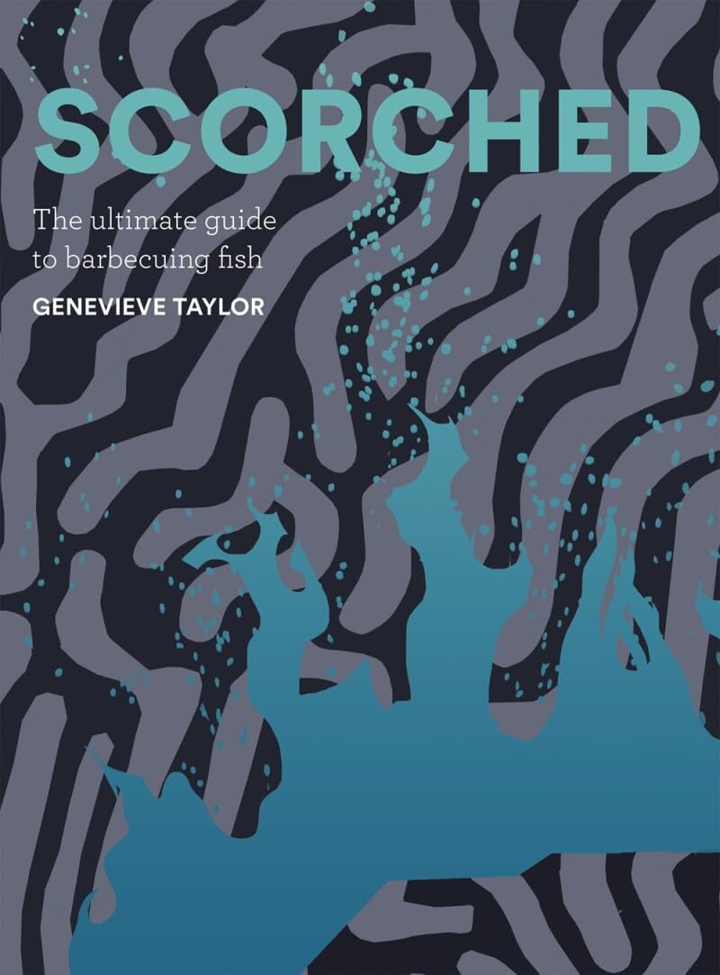 Scorched: The Ultimate Guide to Barbecuing Fish,New