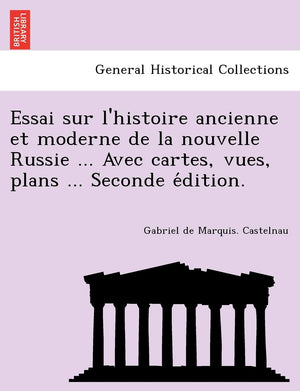 Essai Sur L'Histoire Ancienne Et Moderne de La Nouvelle Russie ... Avec Cartes, Vues, Plans ... Seconde E Dition. (French Editio,Used