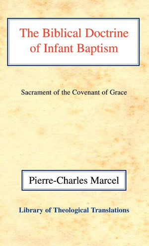 The Biblical Doctrine of Infant Baptism (Library of Theological Translations),Used