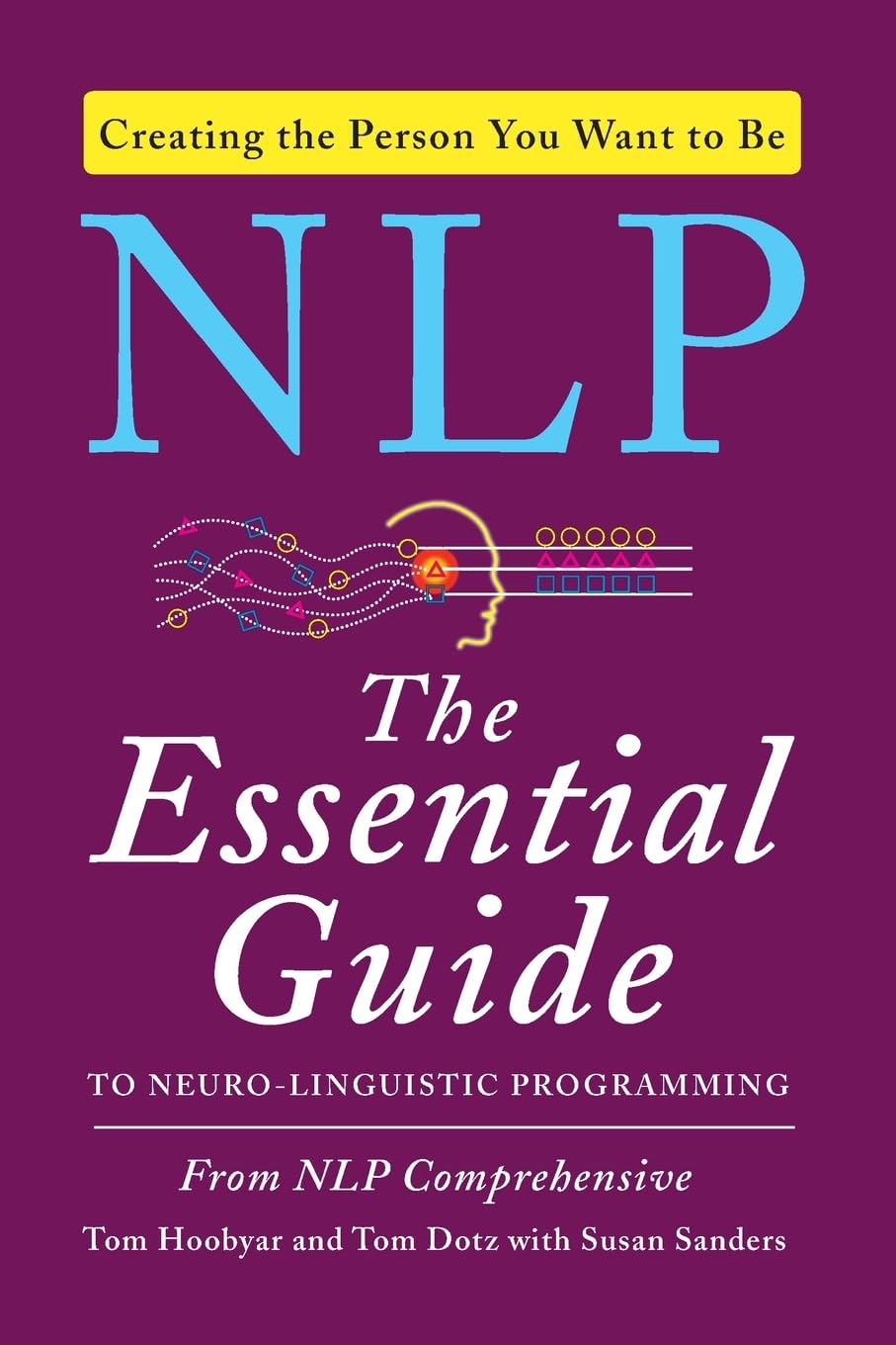 NLP: The Essential Guide to NeuroLinguistic Programming,New