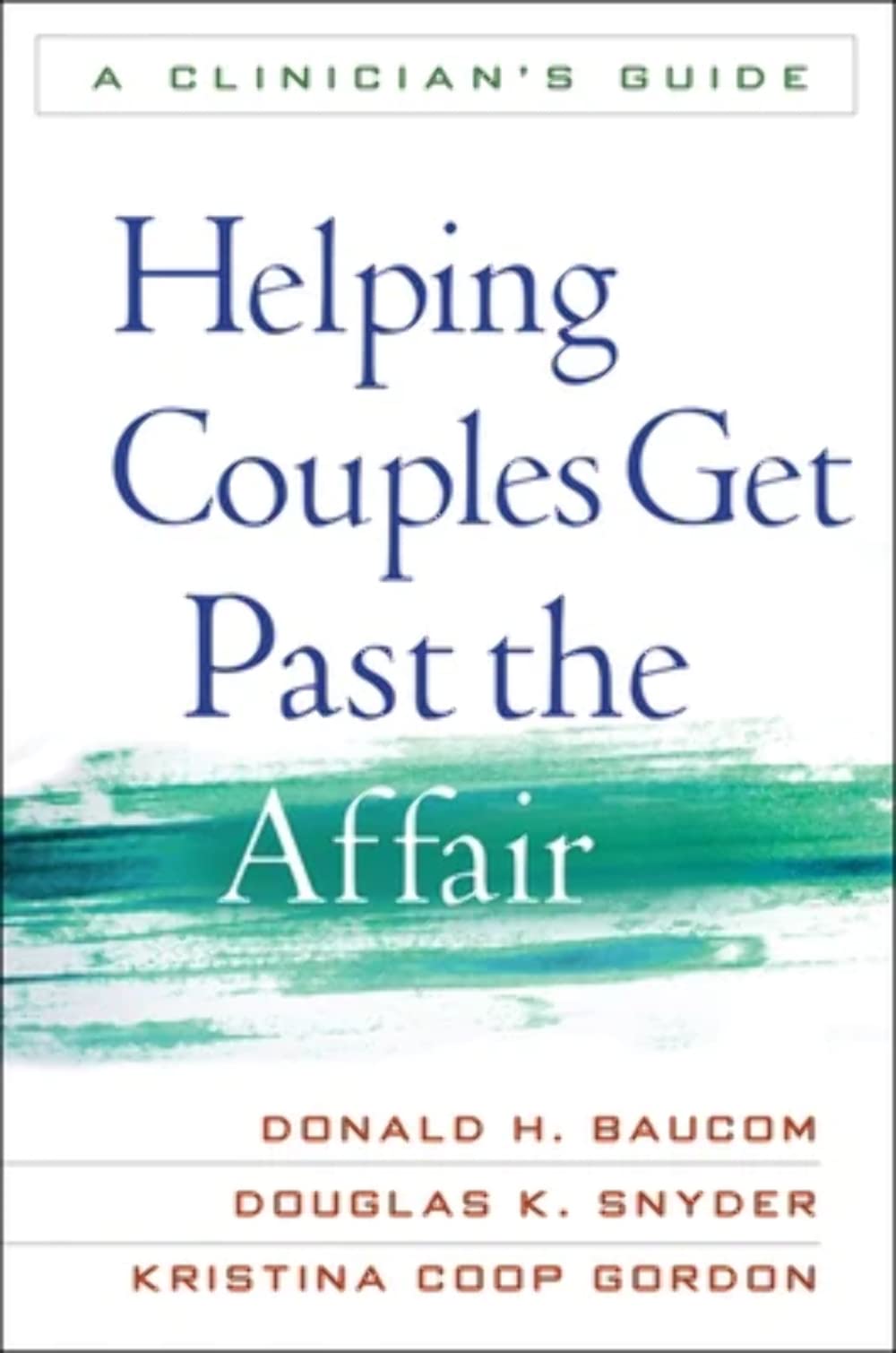 Helping Couples Get Past the Affair: A Clinician's Guide,Used