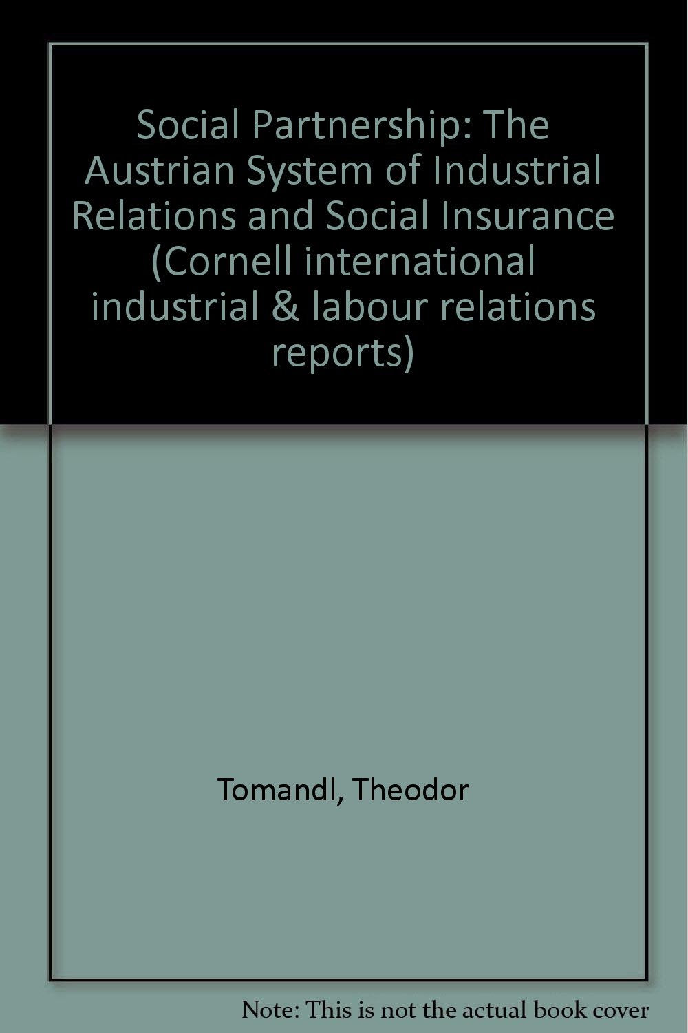 Social Partnership: The Austrian System of Industrial Relations and Social Insurance (CORNELL INTERNATIONAL INDUSTRIAL AND LABOR,Used