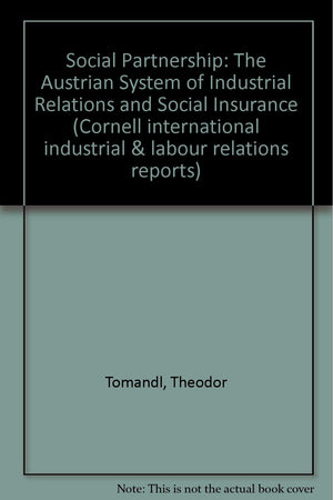 Social Partnership: The Austrian System of Industrial Relations and Social Insurance (CORNELL INTERNATIONAL INDUSTRIAL AND LABOR,Used