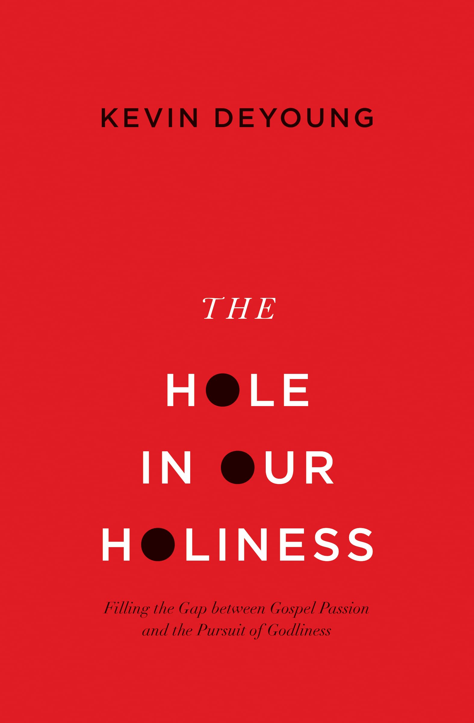 The Hole in Our Holiness: Filling the Gap between Gospel Passion and the Pursuit of Godliness (Paperback Edition),Used