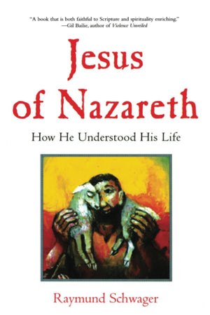 Jesus Of Nazareth: How He Understood His Life,New