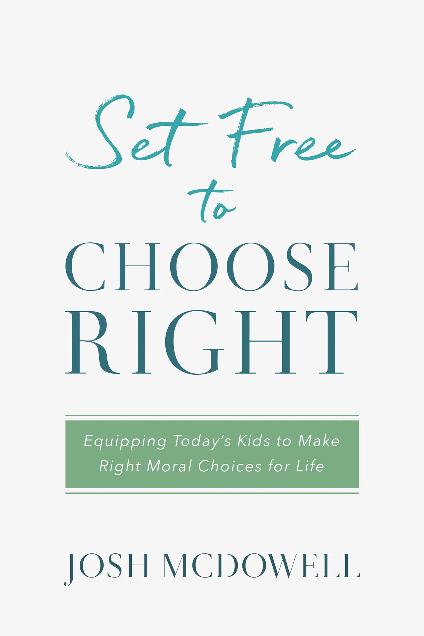 Set Free to Choose Right: Equipping Today's Kids to Make Right Moral Choices for Life,Used