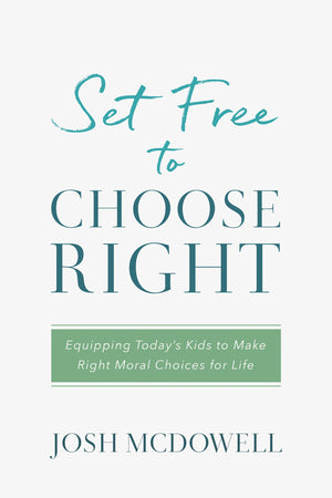 Set Free To Choose Right: Equipping Today'S Kids To Make Right Moral Choices For Life