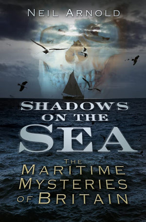 Shadows on the Sea: The Maritime Mysteries of Britain (Shadows series),Used