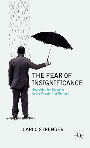 The Fear of Insignificance: Searching for Meaning in the TwentyFirst Century,Used