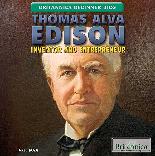 Thomas Alva Edison: Inventor and Entrepreneur (Britannica Beginner Bios),Used