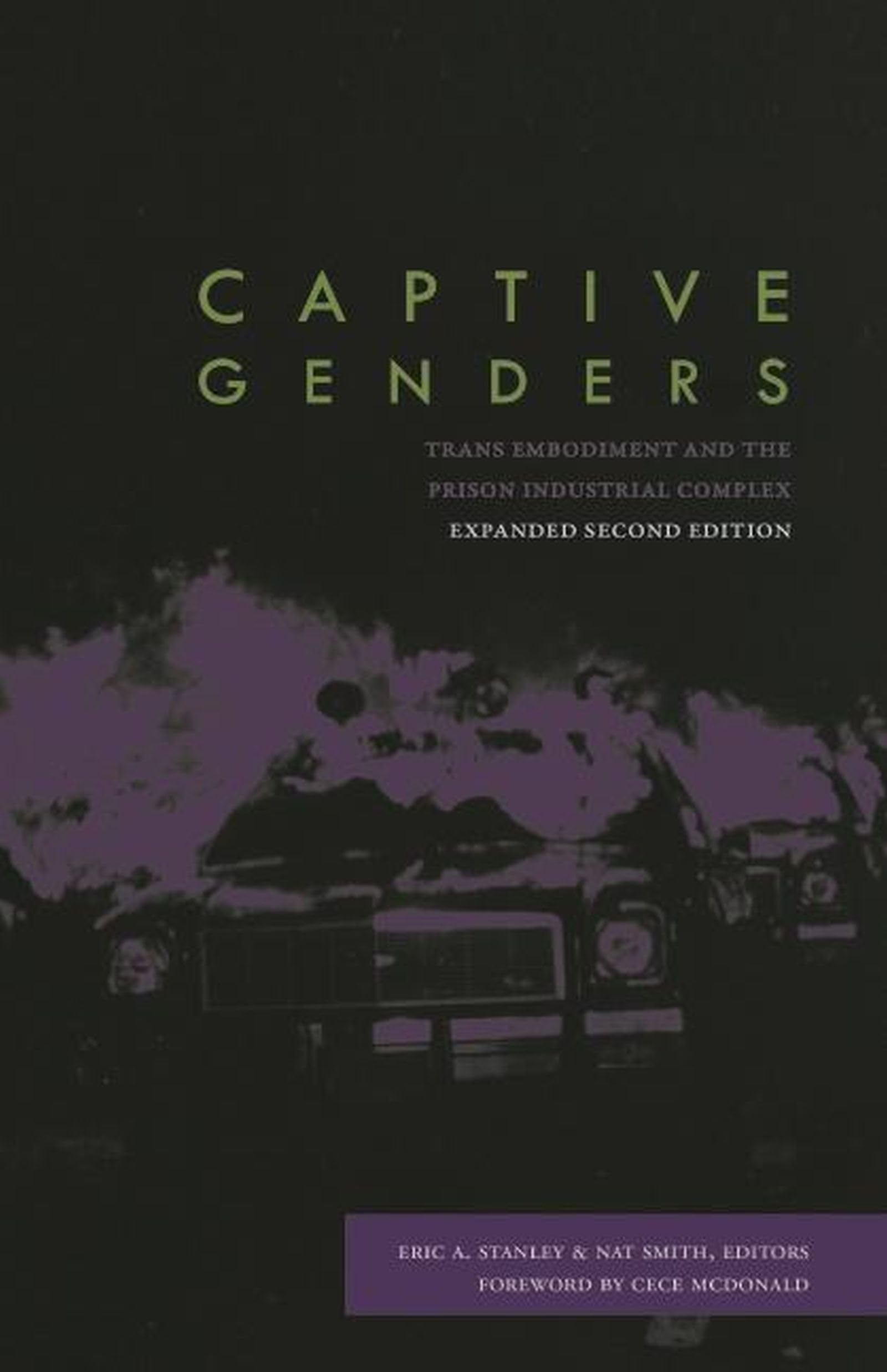 Captive Genders: Trans Embodiment And The Prison Industrial Complex, Second Edition