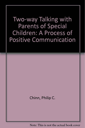 Twoway talking with parents of special children: A process of positive communication,Used