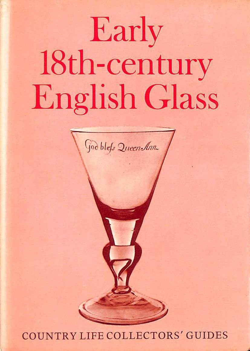 Early 18thcentury English glass (Country Life collectors' guides),Used