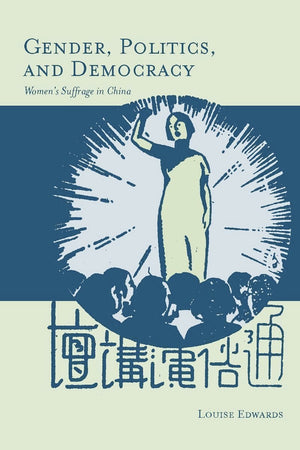 Gender, Politics, And Democracy: Womens Suffrage In China,Used