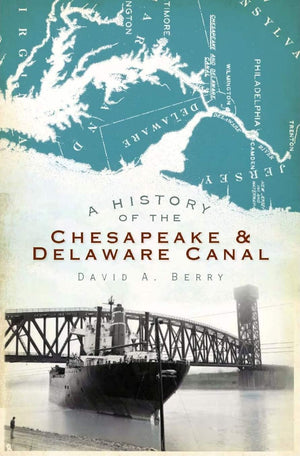 A History Of The Chesapeake & Delaware Canal (Landmarks)