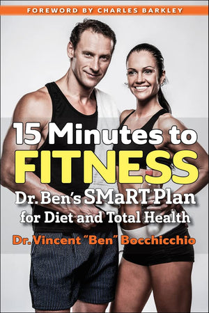 15 Minutes to Fitness: Dr. Ben s SMaRT Plan for Diet and Total Health