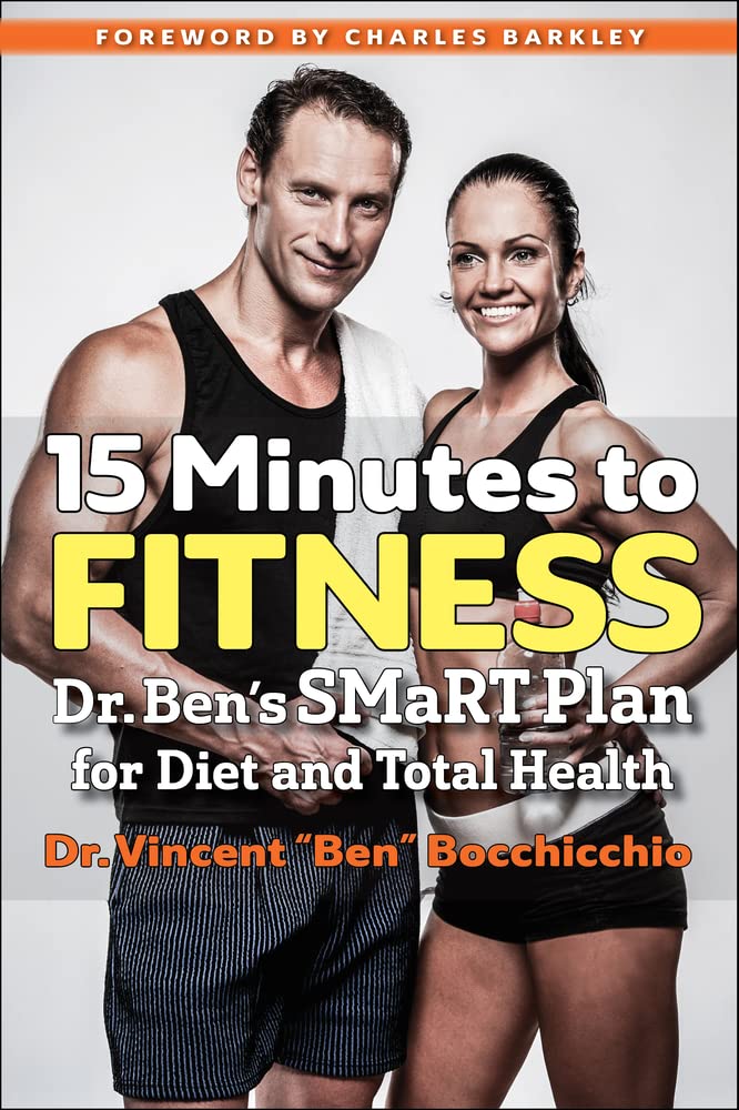 15 Minutes To Fitness: Dr. Ben'S Smart Plan For Diet And Total Health
