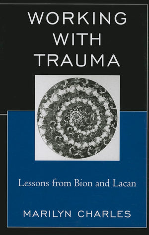 Working with Trauma: Lessons from Bion and Lacan (New Imago),Used