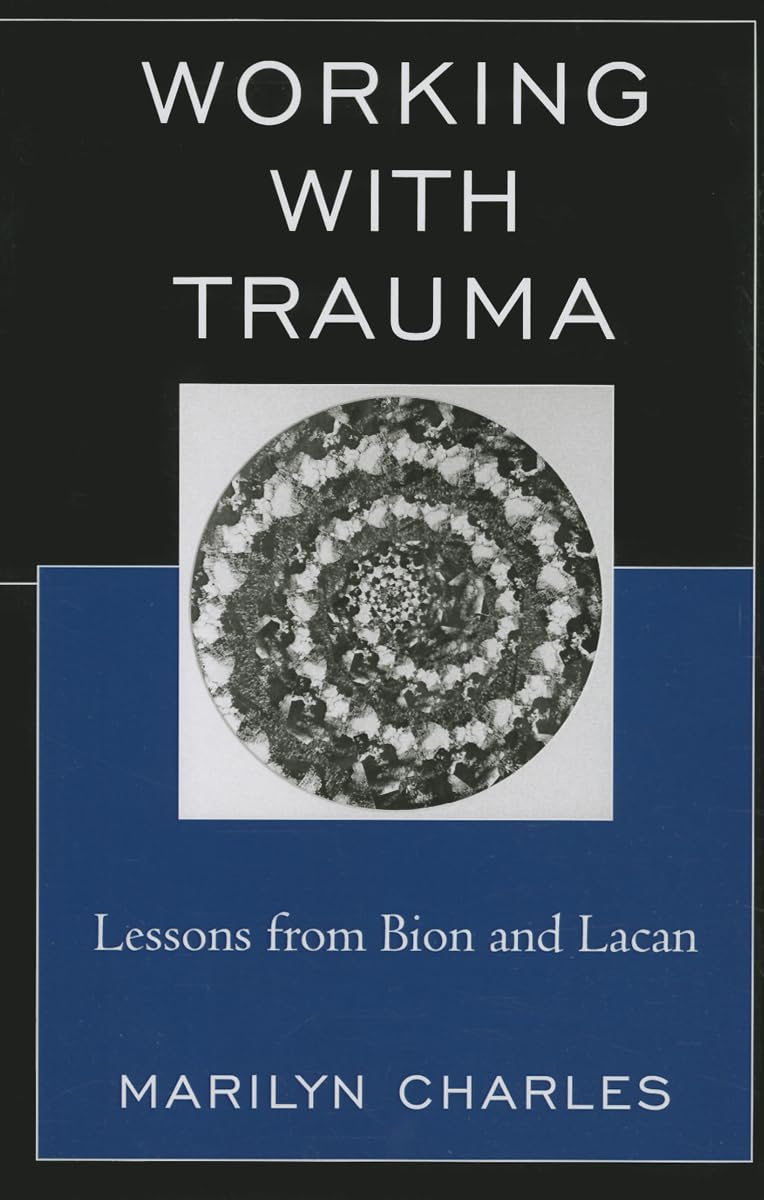 Working with Trauma: Lessons from Bion and Lacan (New Imago),Used