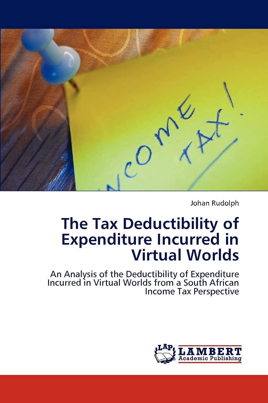 The Tax Deductibility of Expenditure Incurred in Virtual Worlds: An Analysis of the Deductibility of Expenditure Incurred in Vir,Used