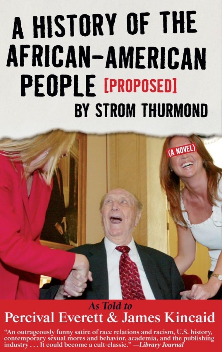 A History of the AfricanAmerican People (Proposed) by Strom Thurmond, as told to Percival Everett & James Kincaid (A Novel) (Ak,Used