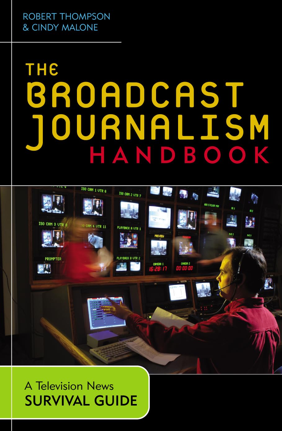The Broadcast Journalism Handbook: A Television News Survival Guide,Used