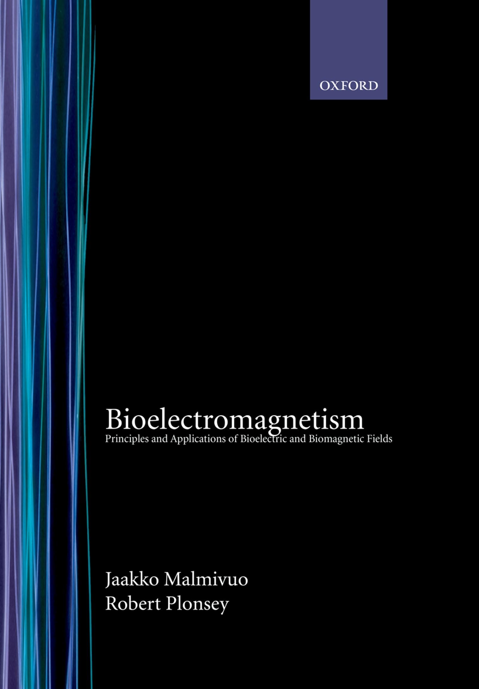 Bioelectromagnetism: Principles And Applications Of Bioelectric And Biomagnetic Fields