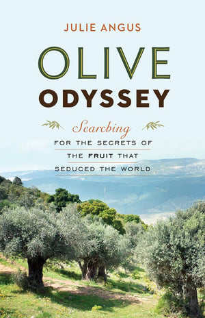 Olive Odyssey: Searching for the Secrets of the Fruit That Seduced the World,Used