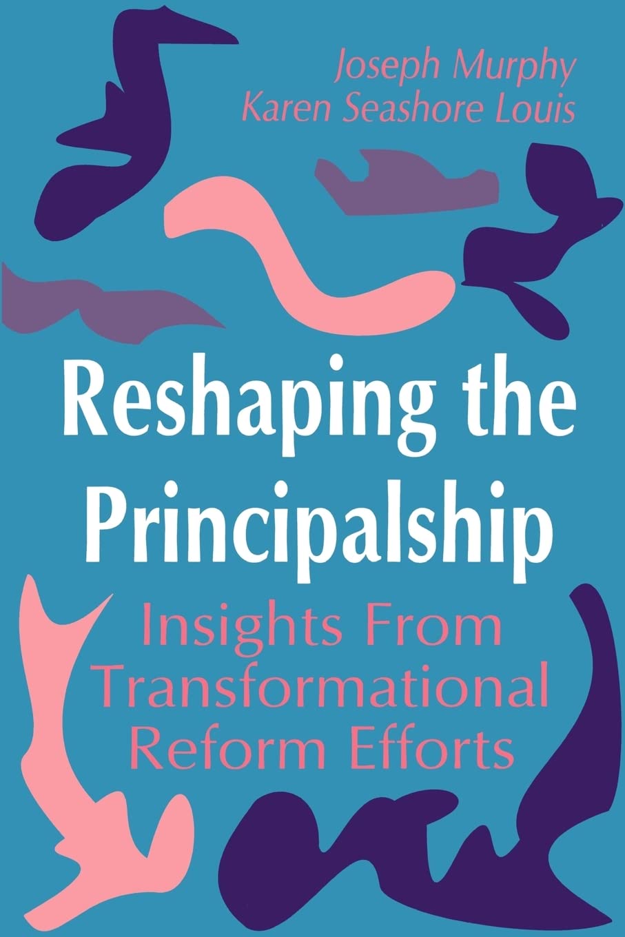 Reshaping The Principalship: Insights From Transformational Reform Efforts,Used