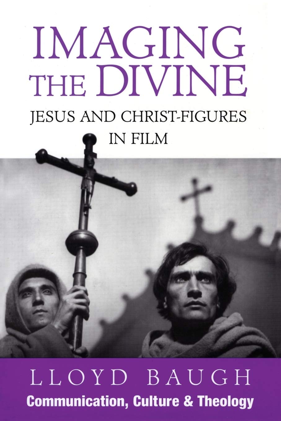 Imaging the Divine: Jesus and ChristFigures in Film (Communication, Culture, and Religion),Used