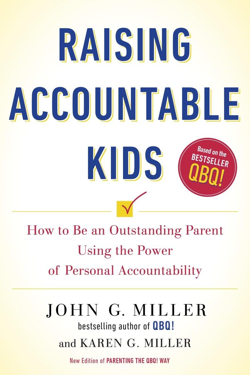 Raising Accountable Kids: How to Be an Outstanding Parent Using the Power of Personal Accountability,Used