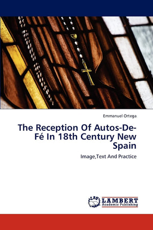 The Reception Of AutosDeF In 18th Century New Spain: Image,Text And Practice,Used