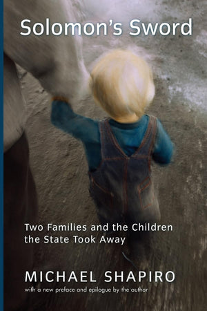 Solomon'S Sword: Two Families And The Children The State Took Away