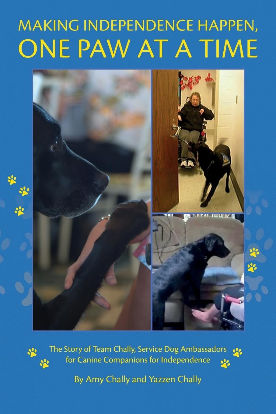 Making Independence Happen, One Paw at a Time: The Story of Team Chally, Service Dog Ambassadors for Canine Companions for Indep,Used
