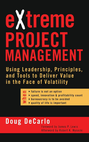 eXtreme Project Management: Using Leadership, Principles, and Tools to Deliver Value in the Face of Volatility,Used