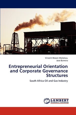 Entrepreneurial Orientation and Corporate Governance Structures: South Africa Oil and Gas Industry,Used