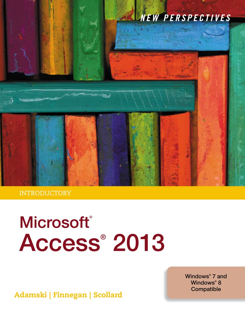 New Perspectives on Microsoft Access 2013, Introductory (New Perspectives Series),New