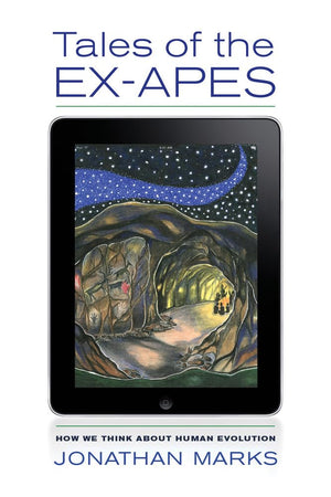 Tales of the ExApes: How We Think about Human Evolution,Used
